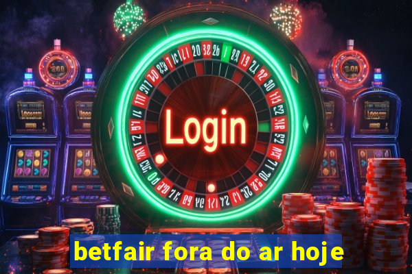 betfair fora do ar hoje